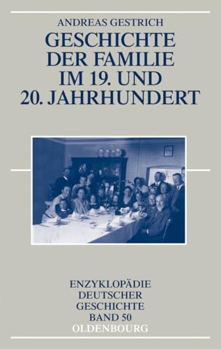 Geschichte der Familie im 19. und 20. Jahrhundert (Enzyklopädie deutscher Geschichte, 50, Band 50) von Walter de Gruyter